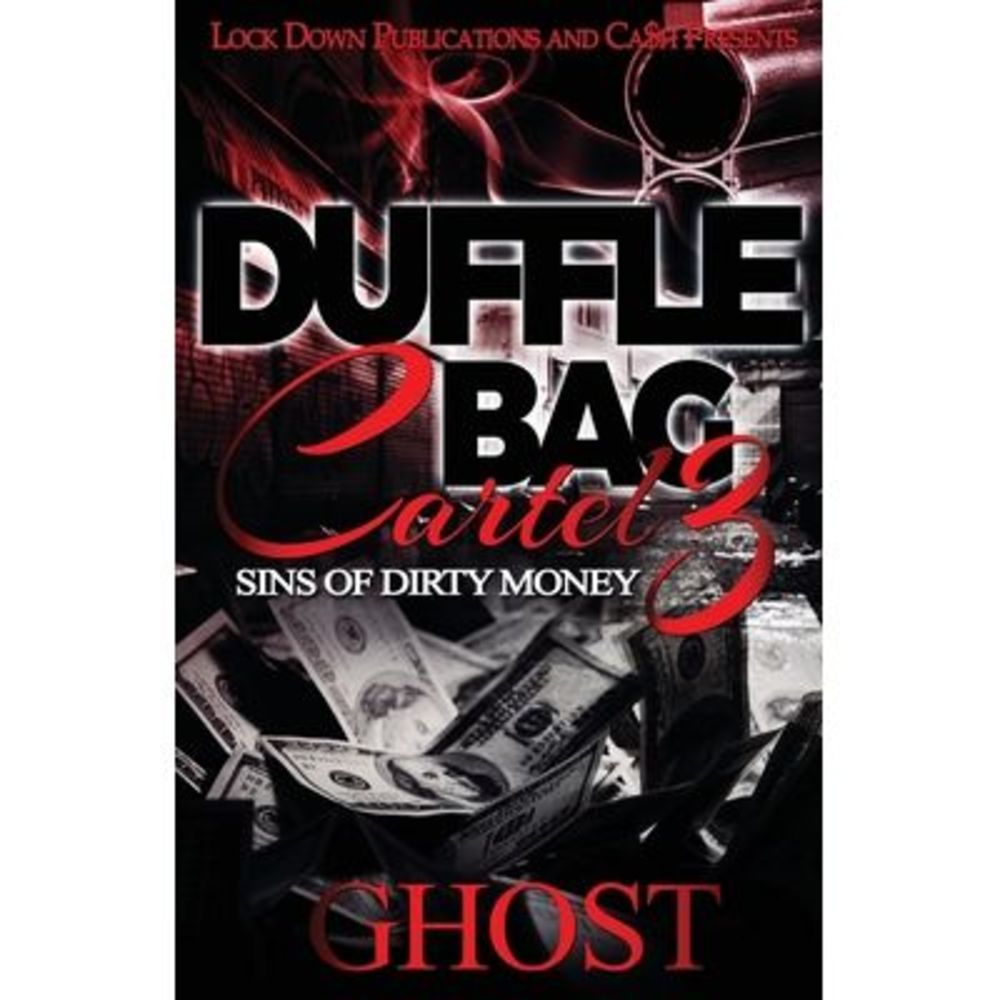 Duffle Bag Cartel 3: Sins of Dirty Money -- Ghost